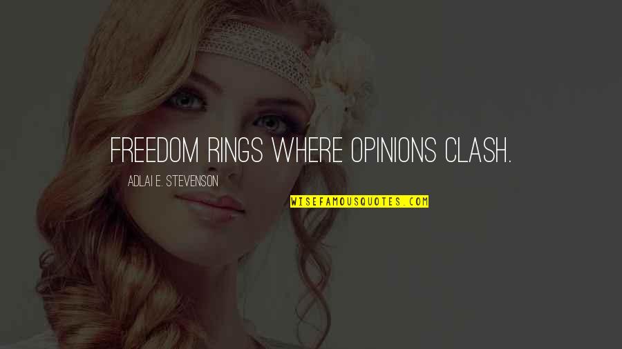 Hands Sayings Quotes By Adlai E. Stevenson: Freedom rings where opinions clash.