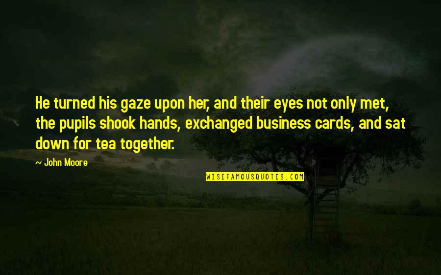 Hands Together Quotes By John Moore: He turned his gaze upon her, and their