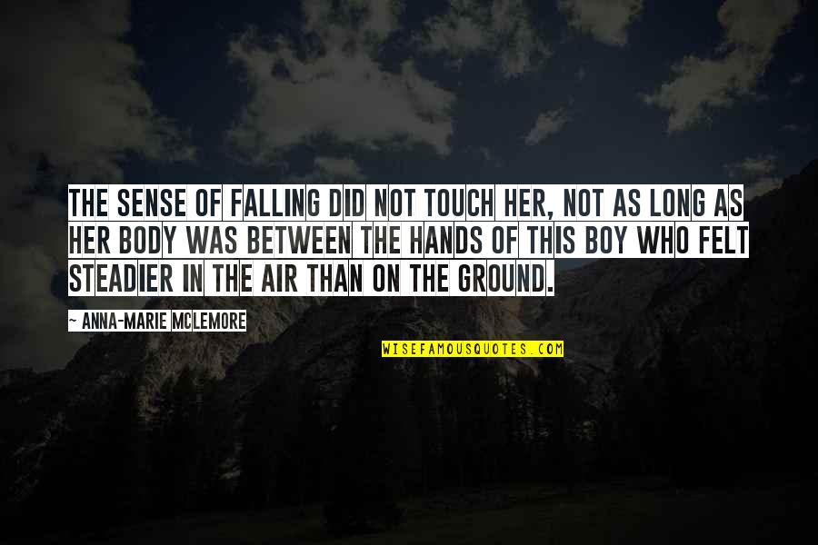 Hands Up In The Air Quotes By Anna-Marie McLemore: The sense of falling did not touch her,