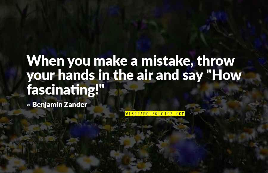Hands Up In The Air Quotes By Benjamin Zander: When you make a mistake, throw your hands