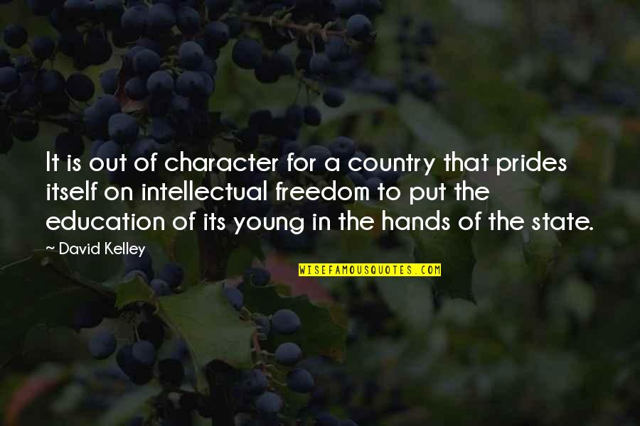 Hands Young Quotes By David Kelley: It is out of character for a country