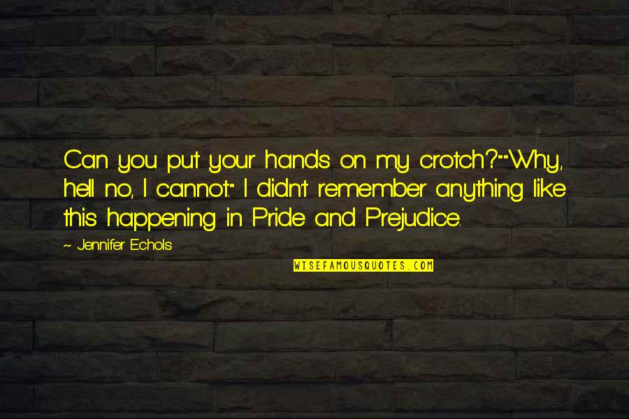 Hands Young Quotes By Jennifer Echols: Can you put your hands on my crotch?""Why,