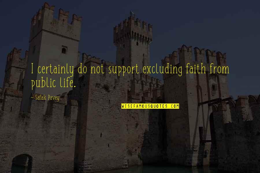 Handsaw Essentials Quotes By Safak Pavey: I certainly do not support excluding faith from
