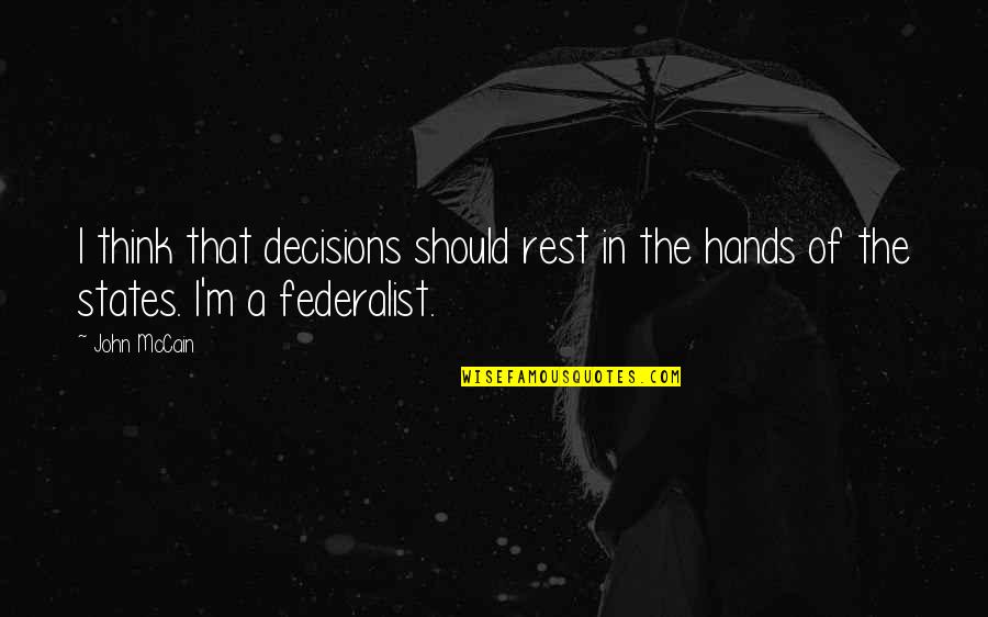 Handsaw Mm2 Quotes By John McCain: I think that decisions should rest in the