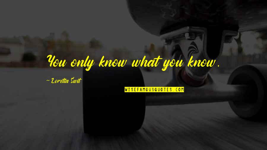 Handsaw Mm2 Quotes By Loretta Swit: You only know what you know. Handsaw Mm2 Quotes By Loretta Swit: You only know what you know.