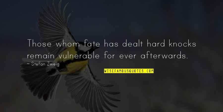 Handschumacher Hot Quotes By Stefan Zweig: Those whom fate has dealt hard knocks remain