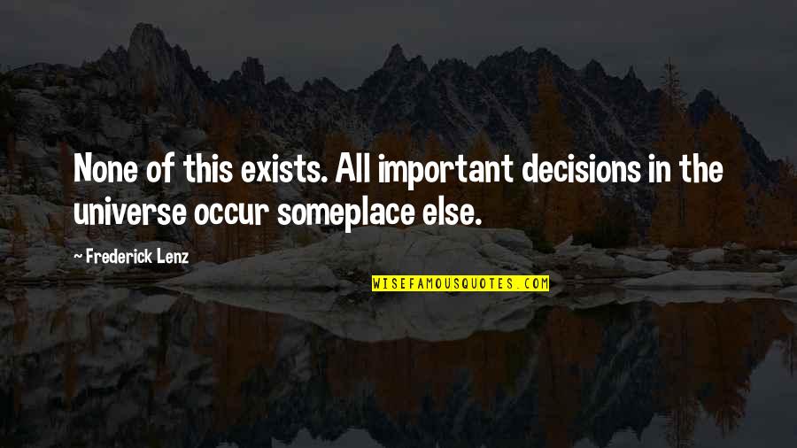 Handshaker App Quotes By Frederick Lenz: None of this exists. All important decisions in