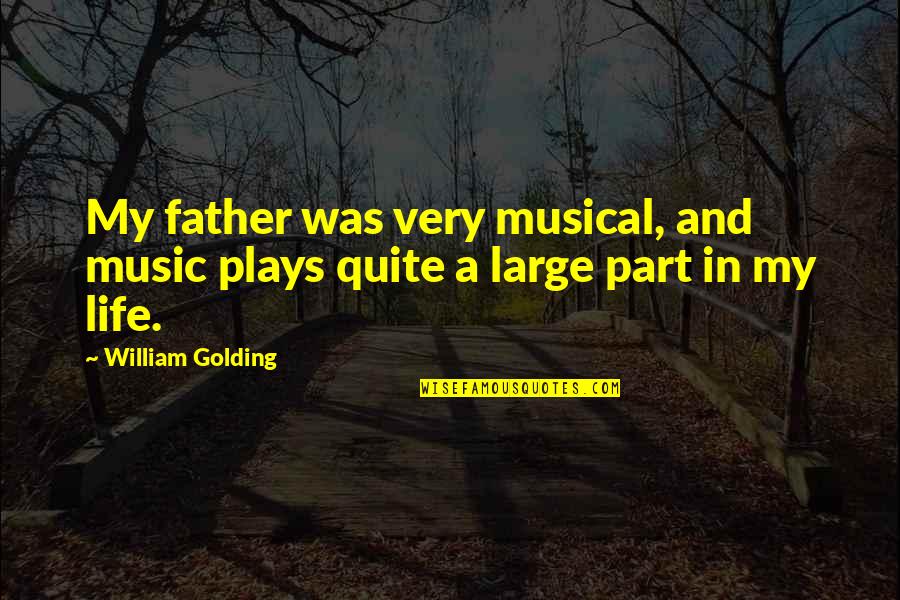 Handshaking Logo Quotes By William Golding: My father was very musical, and music plays