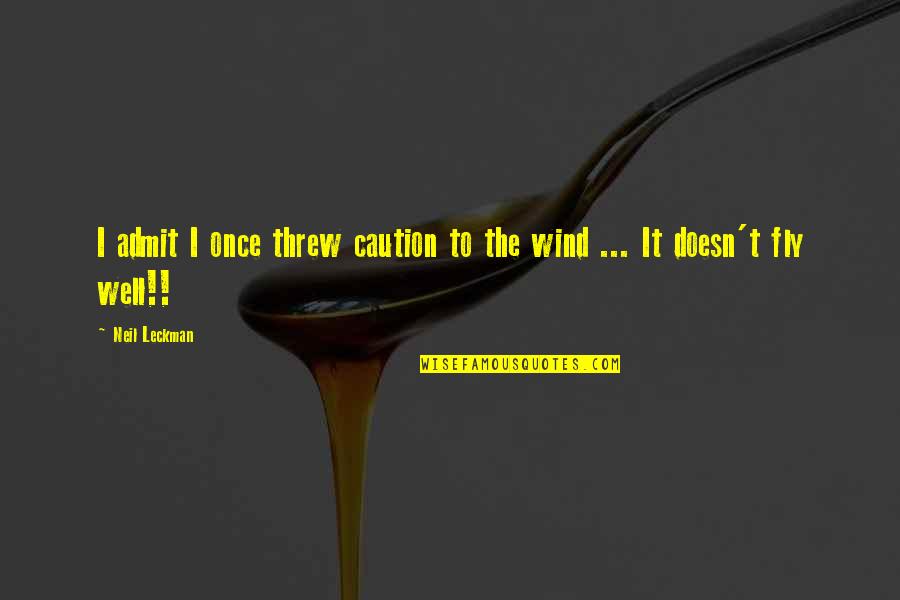 Handsinfinitely Quotes By Neil Leckman: I admit I once threw caution to the
