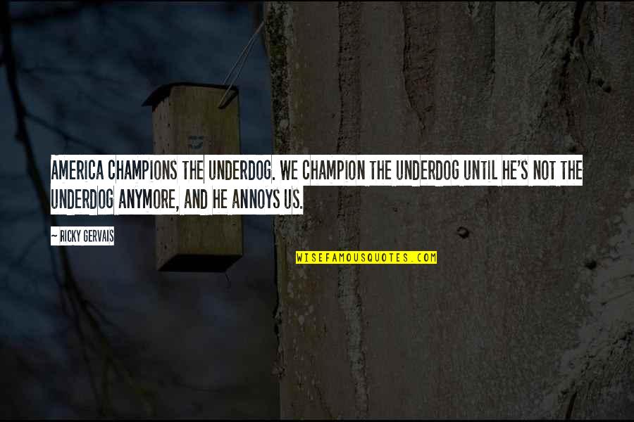 Handsome In Chinese Quotes By Ricky Gervais: America champions the underdog. We champion the underdog Handsome In Chinese Quotes By Ricky Gervais: America champions the underdog. We champion the underdog