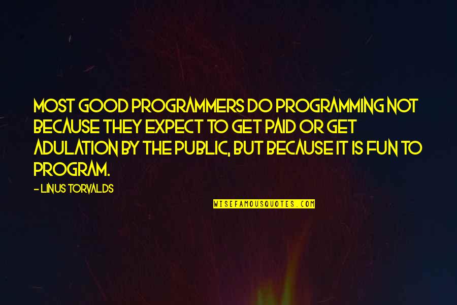 Handsomely Thesaurus Quotes By Linus Torvalds: Most good programmers do programming not because they