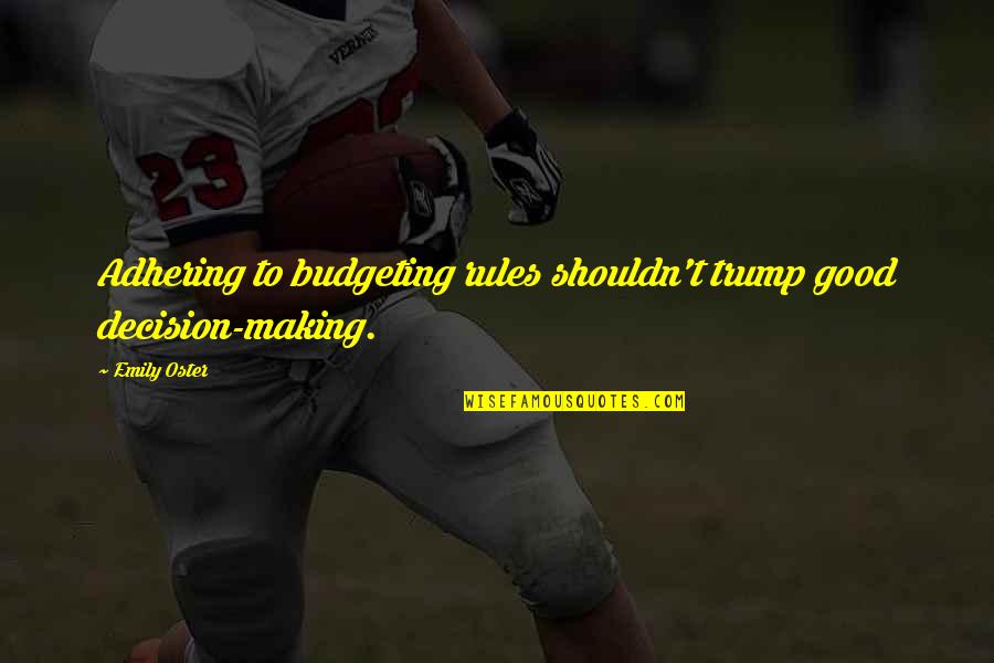 Handsomest Guy Quotes By Emily Oster: Adhering to budgeting rules shouldn't trump good decision-making.