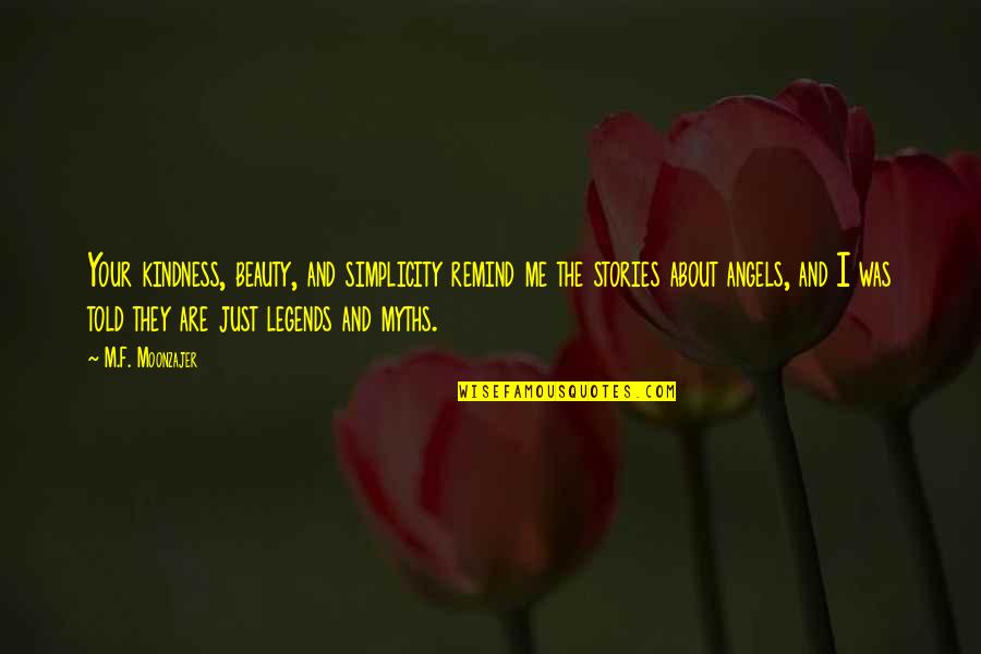 Handsortering Quotes By M.F. Moonzajer: Your kindness, beauty, and simplicity remind me the