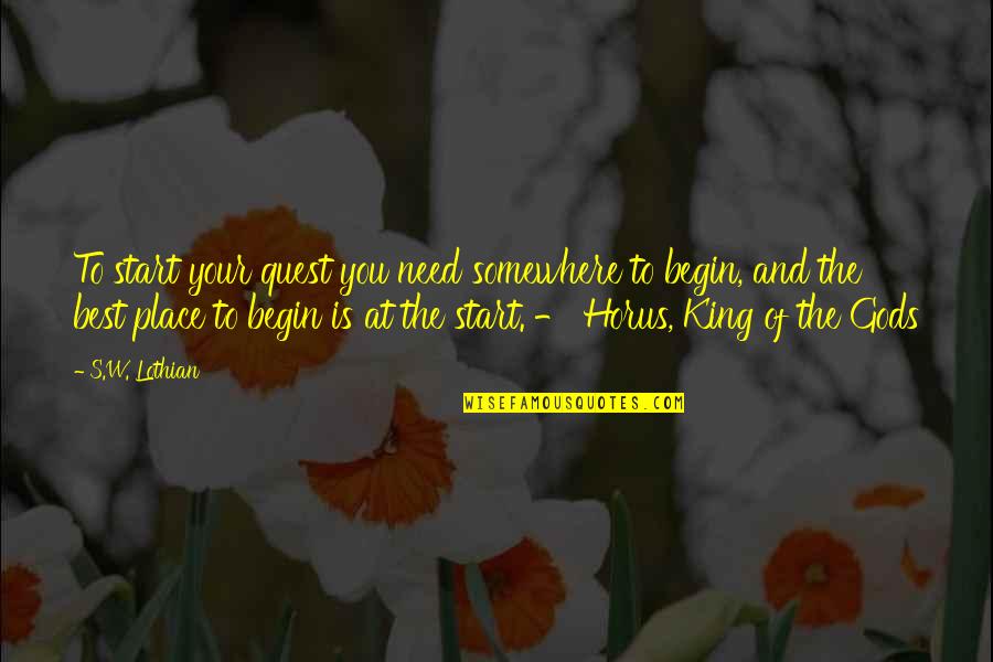 Handspike On Boat Quotes By S.W. Lothian: To start your quest you need somewhere to Handspike On Boat Quotes By S.W. Lothian: To start your quest you need somewhere to