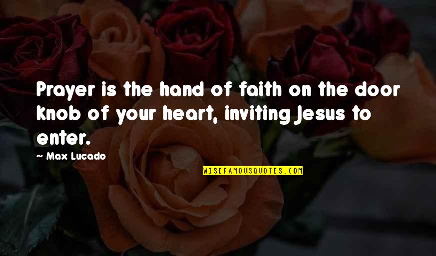 Handspring Prosthetics Quotes By Max Lucado: Prayer is the hand of faith on the