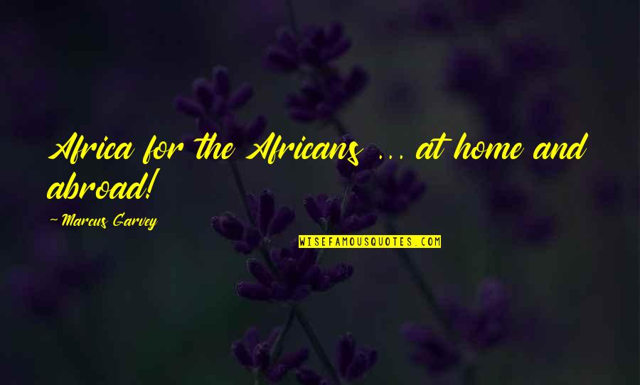 Handsprings Publishing Quotes By Marcus Garvey: Africa for the Africans ... at home and Handsprings Publishing Quotes By Marcus Garvey: Africa for the Africans ... at home and