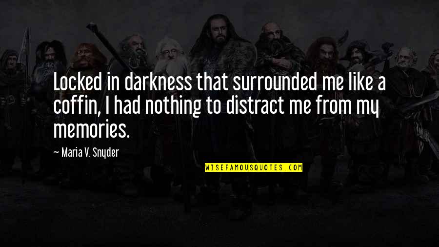 Handspun Yarn Quotes By Maria V. Snyder: Locked in darkness that surrounded me like a