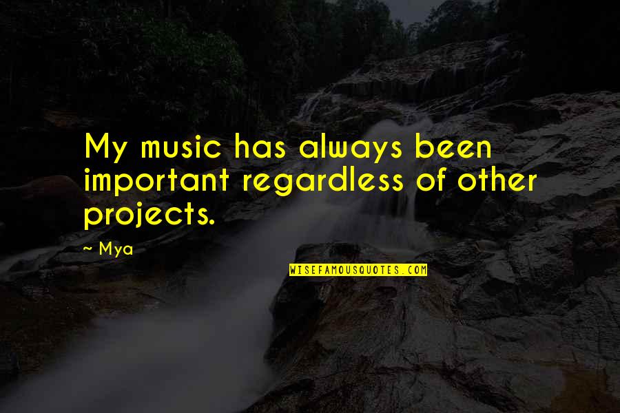 Handspun Yarn Quotes By Mya: My music has always been important regardless of