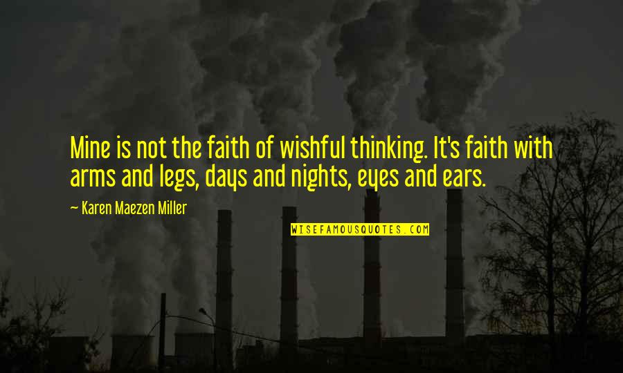 Handswill Quotes By Karen Maezen Miller: Mine is not the faith of wishful thinking. Handswill Quotes By Karen Maezen Miller: Mine is not the faith of wishful thinking.