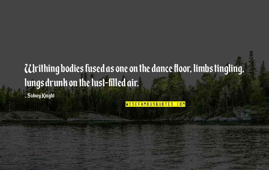 Handswill Quotes By Sidney Knight: Writhing bodies fused as one on the dance