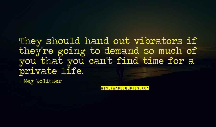 Hand't Quotes By Meg Wolitzer: They should hand out vibrators if they're going