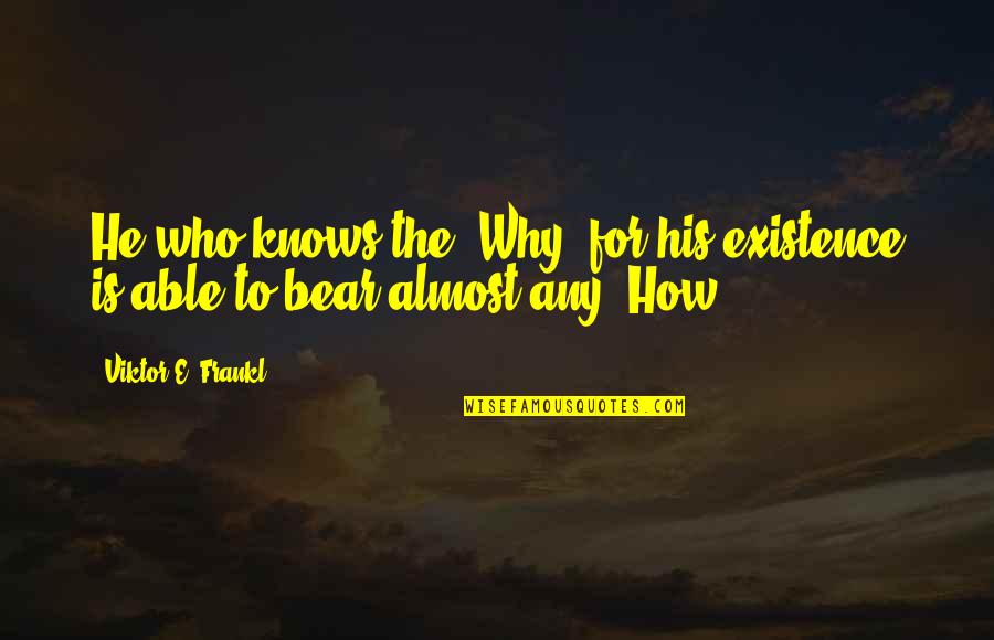 Handwerk Quotes By Viktor E. Frankl: He who knows the 'Why' for his existence