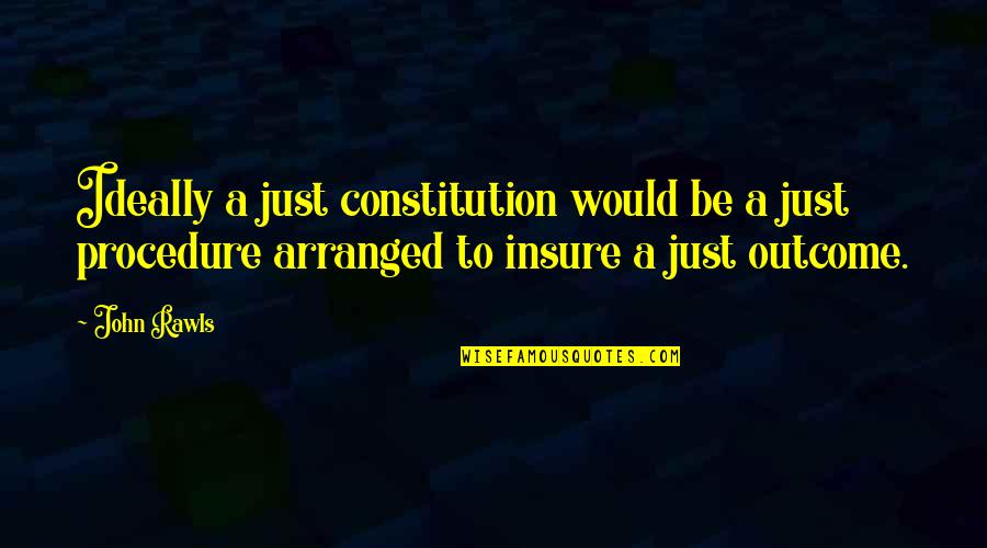 Handwoven Wall Quotes By John Rawls: Ideally a just constitution would be a just