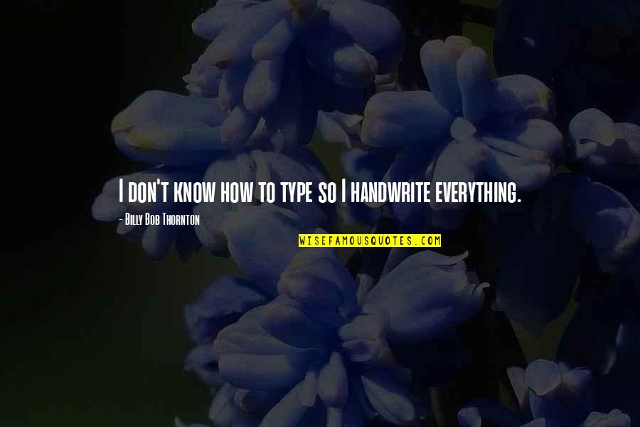 Handwrite Quotes By Billy Bob Thornton: I don't know how to type so I