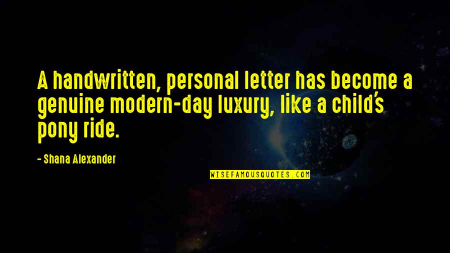 Handwritten Letters Quotes By Shana Alexander: A handwritten, personal letter has become a genuine