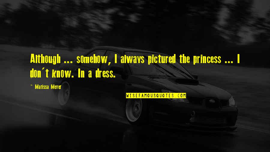 Handwritten Picture Quotes By Marissa Meyer: Although ... somehow, I always pictured the princess