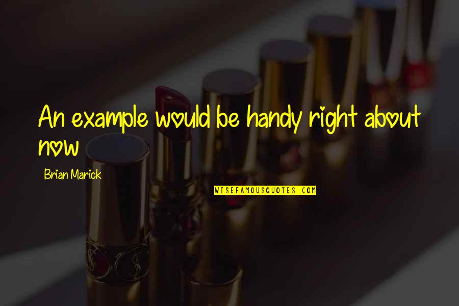 Handy Quotes By Brian Marick: An example would be handy right about now Handy Quotes By Brian Marick: An example would be handy right about now
