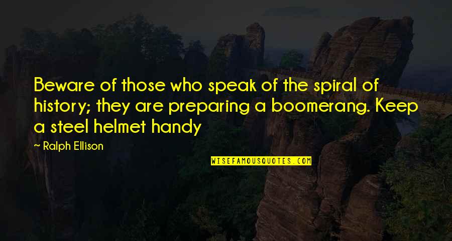 Handy Quotes By Ralph Ellison: Beware of those who speak of the spiral Handy Quotes By Ralph Ellison: Beware of those who speak of the spiral
