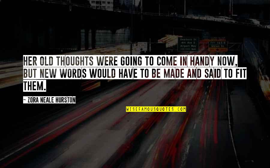 Handy Quotes By Zora Neale Hurston: Her old thoughts were going to come in Handy Quotes By Zora Neale Hurston: Her old thoughts were going to come in