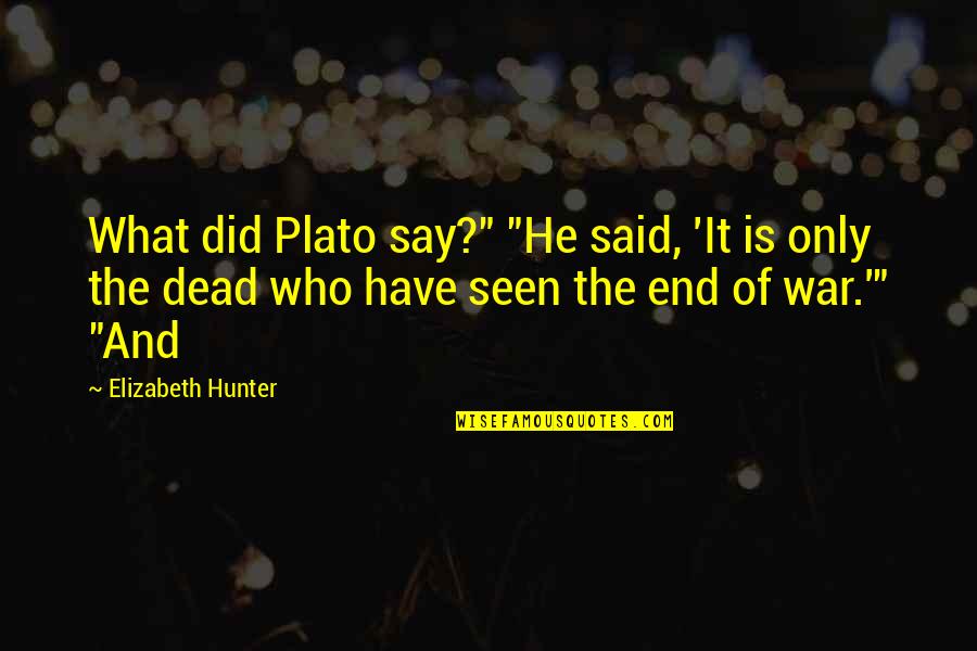 Handyman Price Quotes By Elizabeth Hunter: What did Plato say?" "He said, 'It is