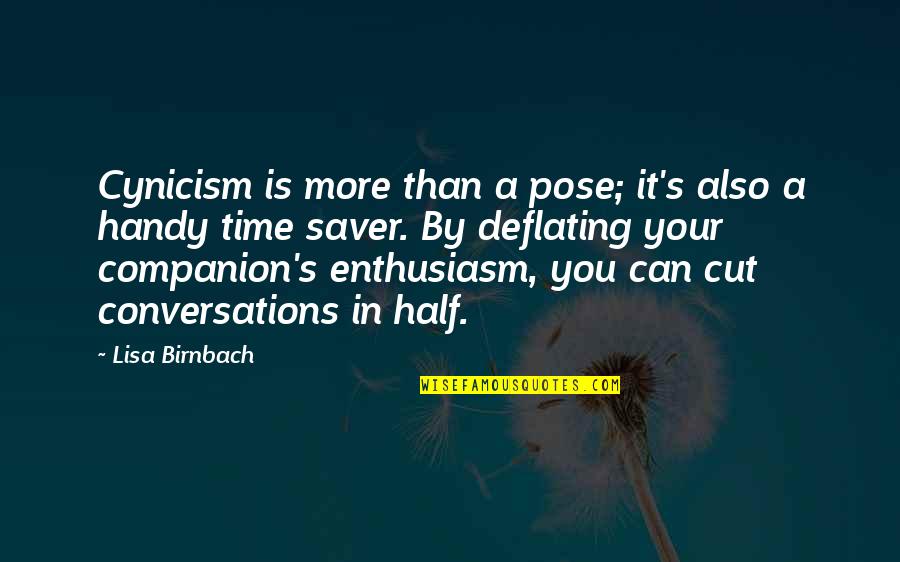 Handy's Quotes By Lisa Birnbach: Cynicism is more than a pose; it's also