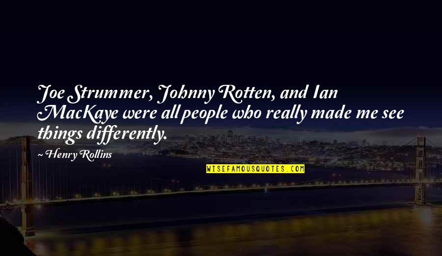 Haneef Brockington Quotes By Henry Rollins: Joe Strummer, Johnny Rotten, and Ian MacKaye were