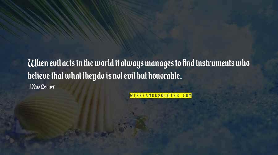 Hanegraaff On Catholic Cult Quotes By Max Lerner: When evil acts in the world it always