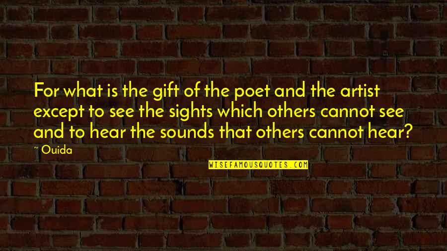 Hanekawa Quotes By Ouida: For what is the gift of the poet