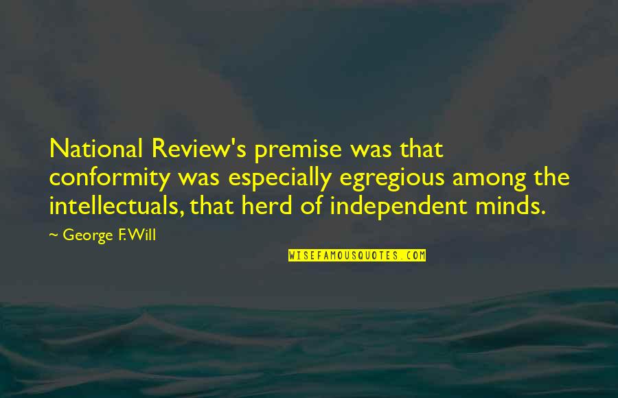 Haneke Funny Quotes By George F. Will: National Review's premise was that conformity was especially