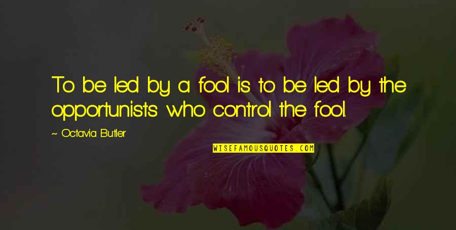 Hanenberg Canon Quotes By Octavia Butler: To be led by a fool is to