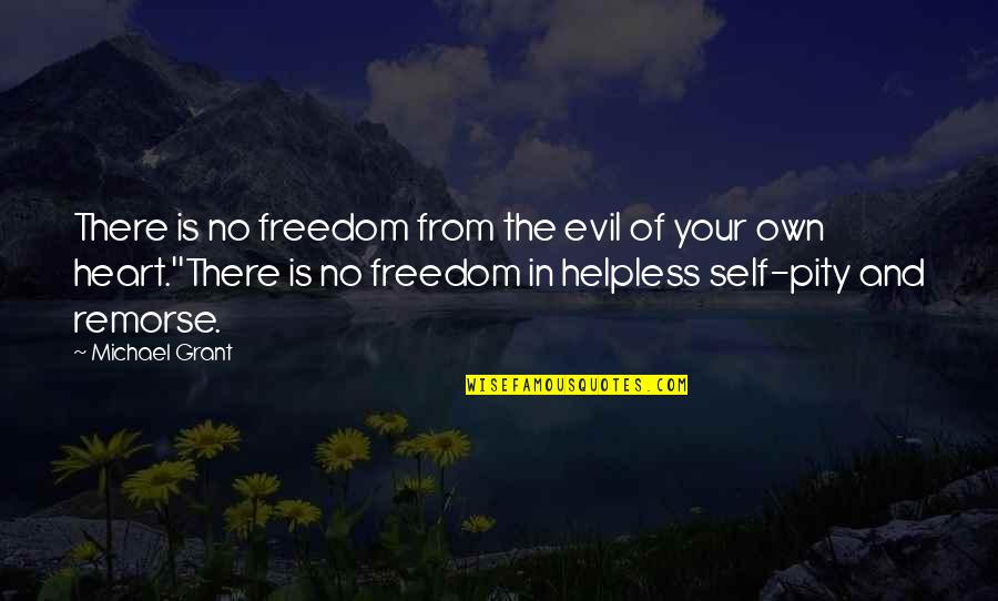 Haner Quotes By Michael Grant: There is no freedom from the evil of