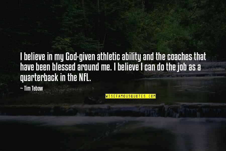 Hanes Alive Quotes By Tim Tebow: I believe in my God-given athletic ability and