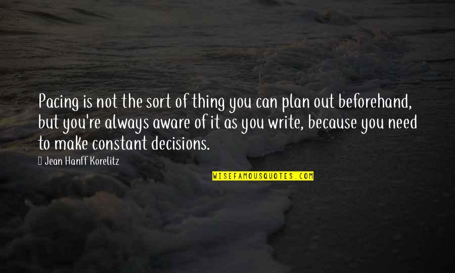 Hanff Korelitz Quotes By Jean Hanff Korelitz: Pacing is not the sort of thing you Hanff Korelitz Quotes By Jean Hanff Korelitz: Pacing is not the sort of thing you