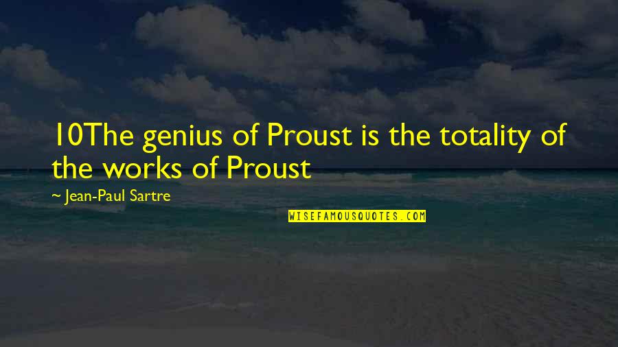Hanft Projects Quotes By Jean-Paul Sartre: 10The genius of Proust is the totality of