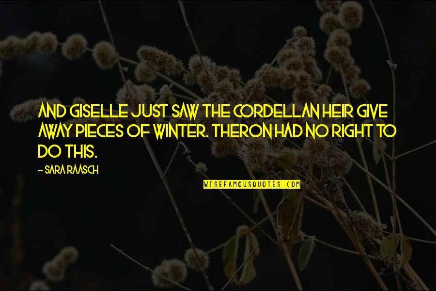 Hanft Windshield Quotes By Sara Raasch: And Giselle just saw the Cordellan heir give