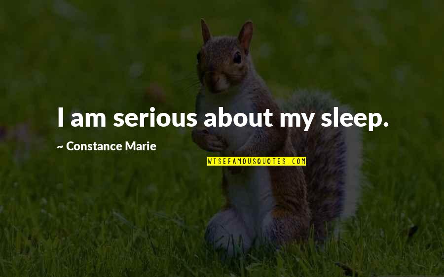 Hang Gliding Quotes By Constance Marie: I am serious about my sleep.