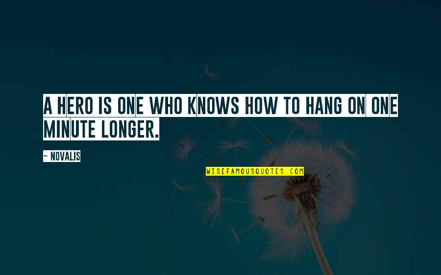 Hang On Inspirational Quotes By Novalis: A hero is one who knows how to