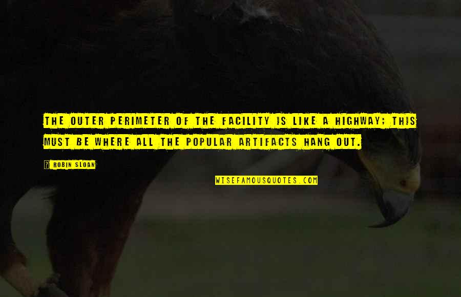 Hang Out Quotes By Robin Sloan: The outer perimeter of the facility is like Hang Out Quotes By Robin Sloan: The outer perimeter of the facility is like
