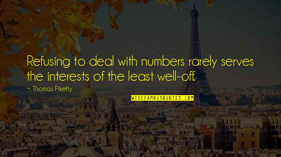 Hang Out With Boyfriend Quotes By Thomas Piketty: Refusing to deal with numbers rarely serves the