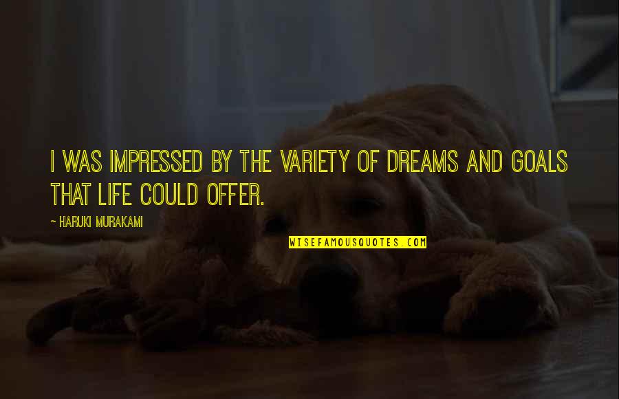Hang Quote Quotes By Haruki Murakami: I was impressed by the variety of dreams